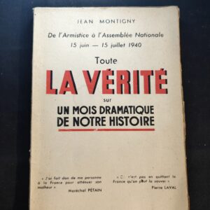 Toute la Vérité sur un Mois Dramatique de Notre Histoire 1940